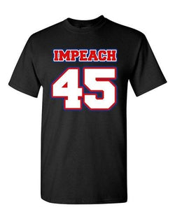 Impeach 45 President Donald USA American Political DT Adult T-Shirt Tee