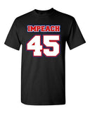 Impeach 45 President Donald USA American Political DT Adult T-Shirt Tee