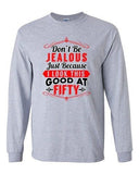 Long Sleeve Adult T-Shirt Don't Be Jealous Because I Look This Good At Fifty DT