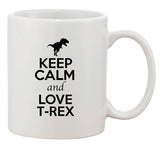 Keep Calm And Love T-Rex Dino Dinosaur Lover Funny Ceramic White Coffee Mug