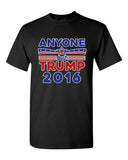 Anyone But Trump 2016 Election Campaign President Support DT Adult T-Shirts Tee