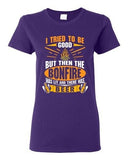 Ladies I Tried To Be Good But Then The Bonfire Was Lit And Beer DT T-Shirt Tee