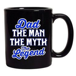 Dad The Man The Myth The Legend Father Gift Funny DT Black Coffee 11 Oz Mug
