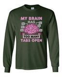 Long Sleeve Adult T-Shirt My Brain Has Too Many Tabs Open Computer Funny DT