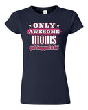 Junior New Only Awesome Mom Get Hugged A Lot Mommy Mother Gift Funny T-Shirt Tee