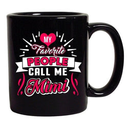 My Favorite People Call Me Mimi Mommy Mother Funny DT Black Coffee 11 Oz Mug