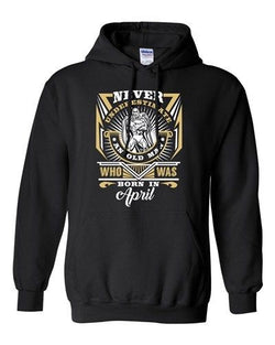 Never Underestimate Who Was Born In April Old Man Funny DT Sweatshirt Hoodie