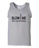 Blow Me It's My Birthday Birthday Candle Celebrant Wish Novelty Adult Tank Top