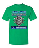 Hate Cops? The Next Time You Need Help Call A Crackhead DT Adult T-Shirt Tee