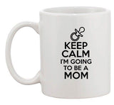 Keep Calm I'm Going To Be A Mom Baby Mothers Gift Funny Ceramic White Coffee Mug