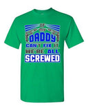 If My Daddy Can't Fix It We're All Screwed Funny Dad Gift DT Adult T-Shirts Tee