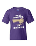 If It Shifts, It Drifts Car Race Driver Funny Humor DT Youth Kids T-Shirt Tee