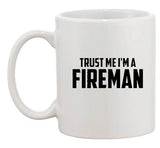 Trust Me I'm A Fireman Fire Fighter Joke Funny Humor Ceramic White Coffee Mug