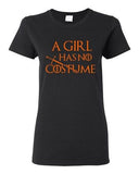 Ladies A Girl Has No Costume Funny Halloween TV Parody DT T-Shirt Tee