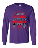 Long Sleeve Adult T-Shirt Don't Be Jealous Because I Look This Good At 60 DT