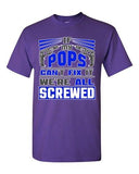 If My Pops Can't Fix It We're All Screwed Funny Dad Gift DT Adult T-Shirts Tee