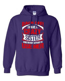 Back Off I Have A Crazy Sister I'm Not Afraid To Use Her DT Sweatshirt Hoodie