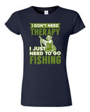 Junior I Don't Need Therapy I Just Need To Go Fishing Fish Funny DT T-Shirt Tee