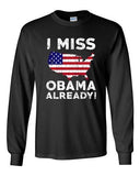 Long Sleeve Adult T-Shirt I Miss President Obama Already Political Funny DT