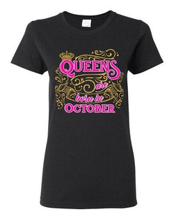 Ladies Queens Are Born In October Crown Birthday Funny DT T-Shirt Tee
