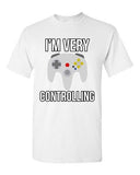 I'm Very Controlling Gamer Controller Relationship Funny DT Adult T-Shirt Tee