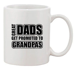 Great Dads Get Promoted To Grandpas Grandfather Funny Ceramic White Coffee Mug