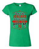 Junior Don't Be Jealous Just Because I Look This Good At 70 Funny T-Shirt Tee
