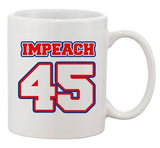 Impeach 45 President Donald USA American Support DT White Coffee 11 Oz Mug