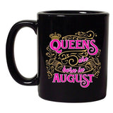 Queens Are Born In August Crown Birthday Funny DT Black Coffee 11 Oz Mug