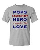 Pops A Sons First Hero A Daughters First Love Father Gift DT Adult T-Shirts Tee