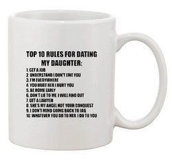 Top 10 Rules For Dating My Daughter Dad Daddy Funny Ceramic White Coffee Mug