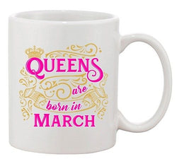 Queens Are Born In March Crown Birthday Funny DT White Coffee 11 Oz Mug