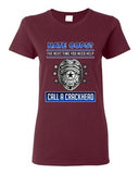 Ladies Hate Cops? The Next Time You Need Help Call A Crackhead DT T-Shirt Tee