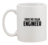 Trust Me I'm An Engineer Engineering Mechanic Funny Ceramic White Coffee Mug