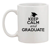 Keep Calm And Graduate On Proud Graduation School Funny Ceramic White Coffee Mug