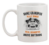 Some Grandpas Play Bingo Real Grandpas Drive Hotrods Funny DT Coffee 11 Oz Mug