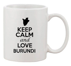 Keep Calm And Love Burundi Africa Country Map Patriotic Ceramic White Coffee Mug