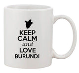 Keep Calm And Love Burundi Africa Country Map Patriotic Ceramic White Coffee Mug