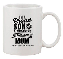 I'm A Proud Son Of A Freaking Awesome Mom Mother Funny Gift DT White Coffee Mug