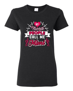 Ladies My Favorite People Call Me Mimi Mama Mommy Mom Gift Funny DT T-Shirt Tee