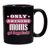 Only Awesome Moms Get Hugged A Lot Funny Mother Gift DT Black Coffee 11 Oz Mug