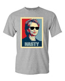 Nasty Hillary For President Political Campaign Funny Parody DT Adult T-Shirt Tee