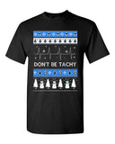 Don't Be Tachy Snowman Ugly Christmas Holiday Gift Funny Adult DT T-Shirt Tee