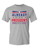 I Already Hate Our Next President 2016 Election Funny DT Adult T-Shirt Tee