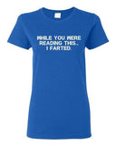Ladies While You Were Reading This ... I Farted Fart Joke Funny DT T-Shirt Tee