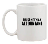 Trust Me I'm An Accountant Accounting Funny Humor Ceramic White Coffee Mug