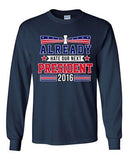 Long Sleeve Adult T-Shirt I Already Hate Our Next President 2016 Funny DT