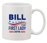 Bill for First Lady 2016 Vote President Election DT Ceramic White Coffee Mug