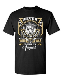 Never Underestimate Who Was Born In August Old Man Funny DT Adult T-Shirt Tee