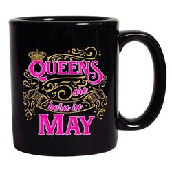 Queens Are Born In May Crown Birthday Funny DT Black Coffee 11 Oz Mug